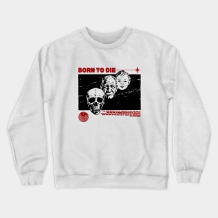 Born To Die  A Reminder to Cherish Life Crewneck Sweatshirt